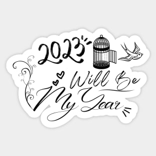 2023 Will Be My Year Sticker